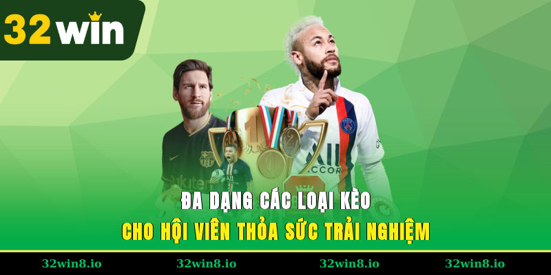Đa dạng các loại kèo cho hội viên thỏa sức trải nghiệm