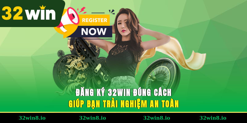 Tại sao cần biết cách đăng ký 32WIN đúng cách