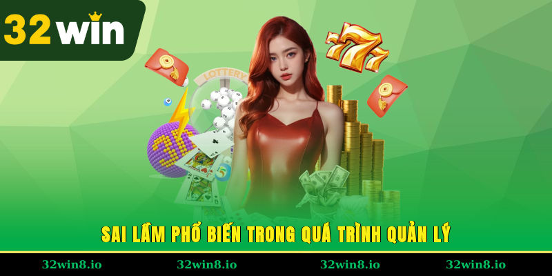 Sai lầm phổ biến trong quá trình quản lý
